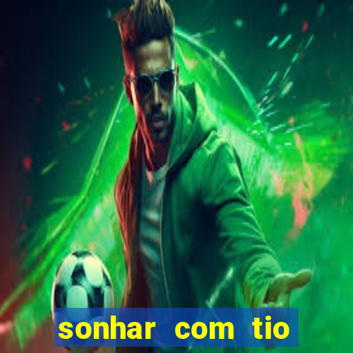 sonhar com tio jogo do bicho